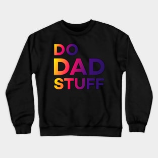 Do Dad Stuff Crewneck Sweatshirt